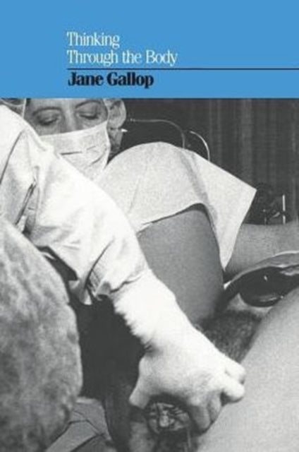 Book cover of: Thinking Through the Body. By: Jane Gallop