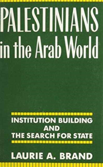 Book cover of: Palestinians in the Arab World. By: Laurie A. Brand