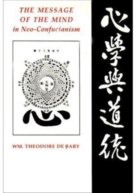 Book cover of: Message of the Mind in Neo-Confucianism. By: William Theodore De Bary