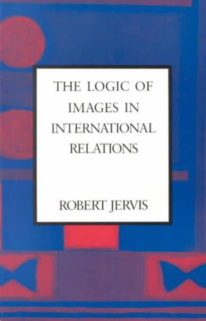 Book cover of: Logic of Images in International Relations