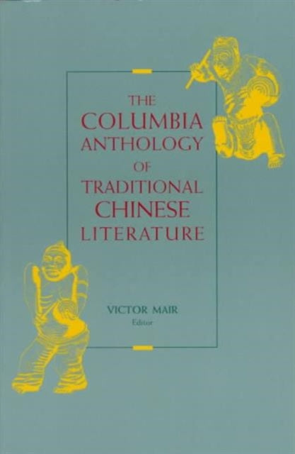 Book cover of: Columbia Anthology of Traditional Chinese Literature. By: Victor Mair