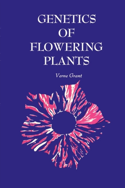 Book cover of: Genetics of Flowering Plants. By: Verne Grant