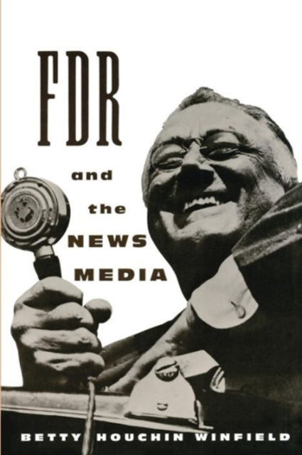 Book cover of: FDR and the News Media