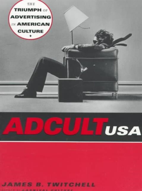 Book cover of: Adcult USA. By: James B. Twitchell