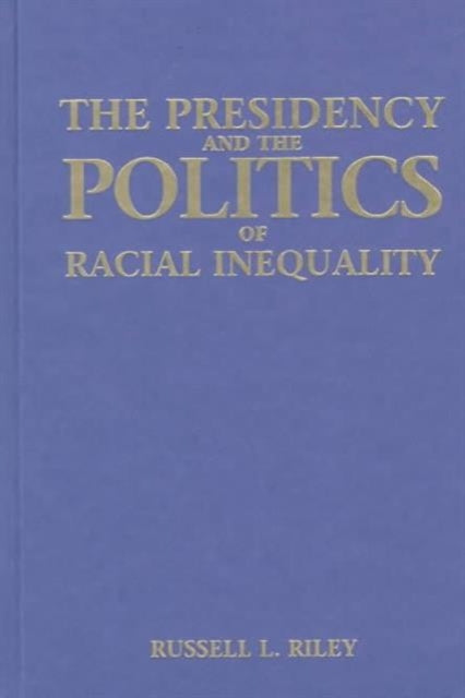 Book cover of: Presidency and the Politics of Racial Inequality