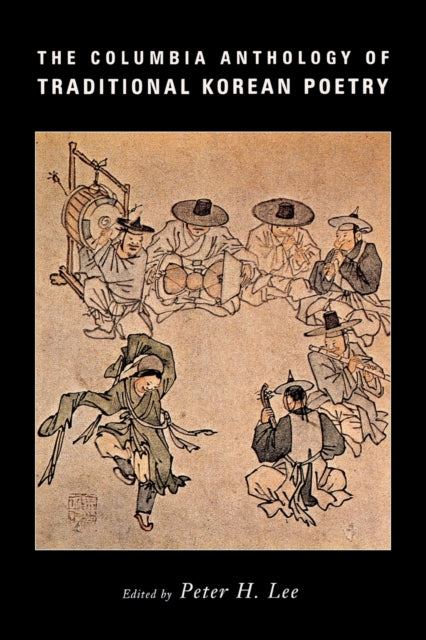 Book cover of: Columbia Anthology of Traditional Korean Poetry. By: Peter H. Lee