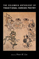 Book cover of: Columbia Anthology of Traditional Korean Poetry. By: Peter H. Lee
