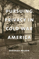 Book cover of: Pursuing Privacy in Cold War America