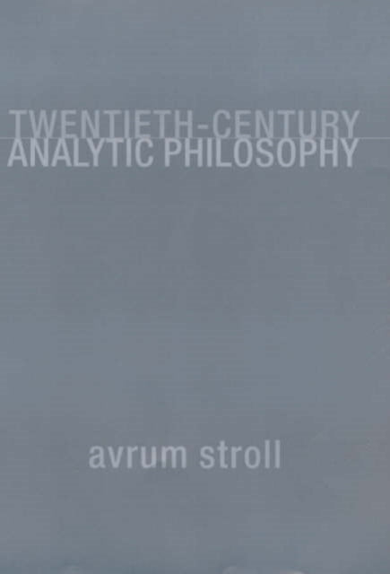 Book cover of: Twentieth-Century Analytic Philosophy. By: Avrum Stroll