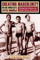 Book cover of: Creating Masculinity in Los Angeles's Little Manila