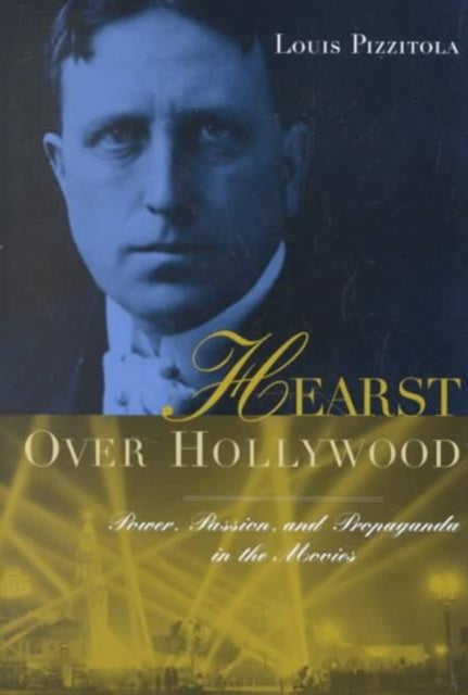 Book cover of: Hearst Over Hollywood. By: Louis Pizzitola