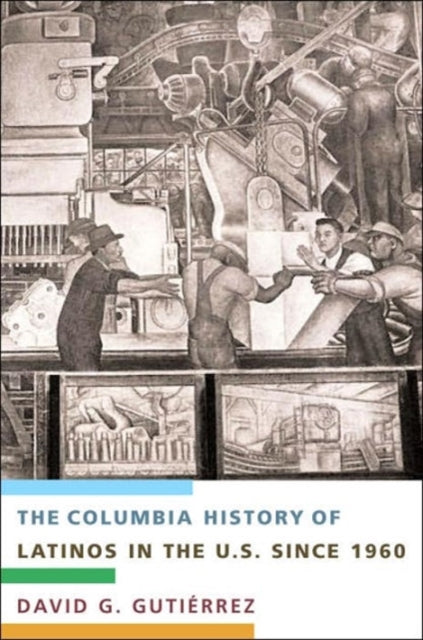 Book cover of: Columbia History of Latinos in the United States Since 1960