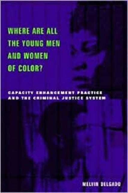 Book cover of: Where Are All the Young Men and Women of Color?. By: Melvin Delgado
