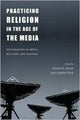Book cover of: Practicing Religion in the Age of the Media