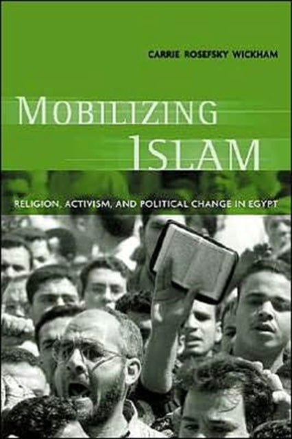 Book cover of: Mobilizing Islam. By: Carrie Rosefsky Wickham