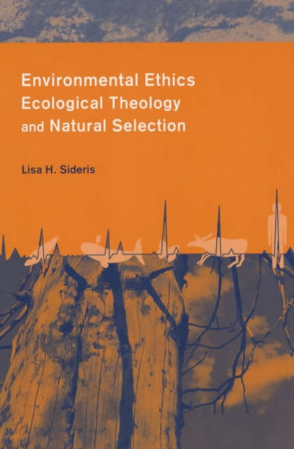 Book cover of: Environmental Ethics, Ecological Theology, and Natural Selection. By: Lisa Sideris