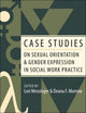 Book cover of: Case Studies on Sexual Orientation and Gender Expression in Social Work Practice