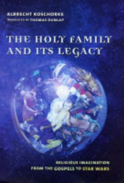Book cover of: Holy Family and Its Legacy. By: Albrecht Koschorke