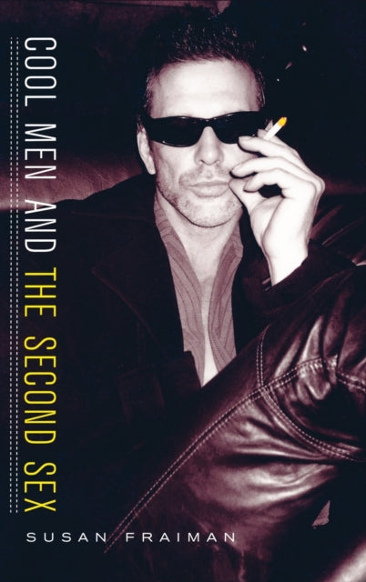 Book cover of: Cool Men and the Second Sex. By: Susan Fraiman