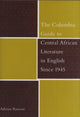 Book cover of: Columbia Guide to Central African Literature in English Since 1945. By: Adrian A Roscoe, Adrian A. Roscoe, Adrian Roscoe