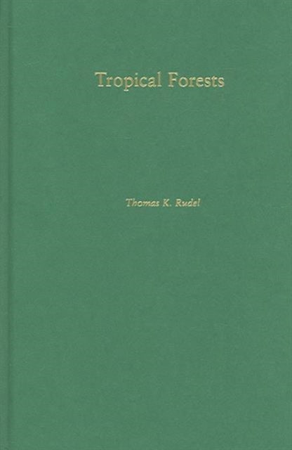 Book cover of: Tropical Forests. By: Thomas A. Rudel