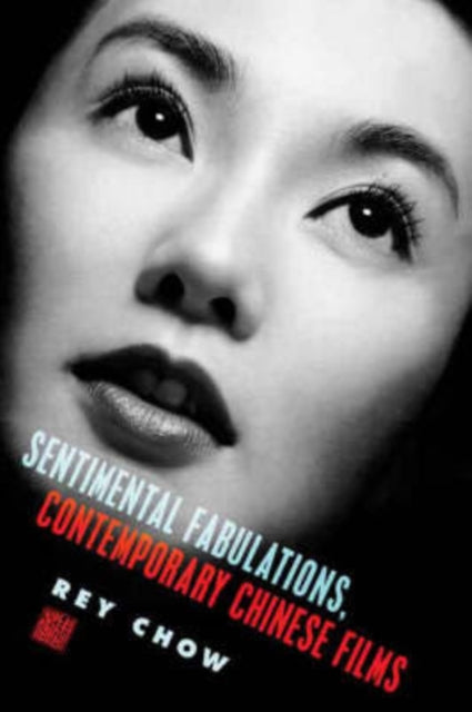 Book cover of: Sentimental Fabulations, Contemporary Chinese Films. By: Rey Chow