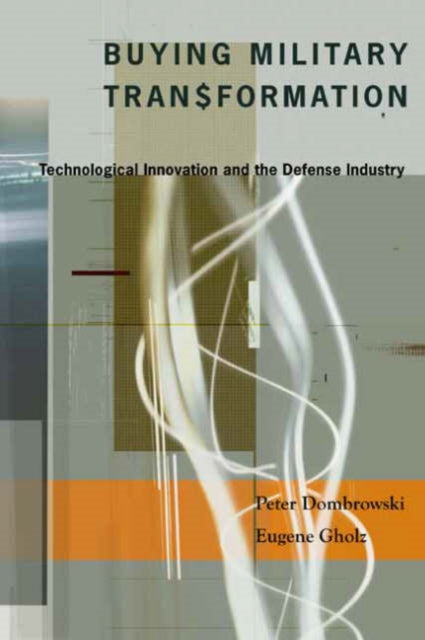 Book cover of: Buying Military Transformation. By: Peter Dombrowski