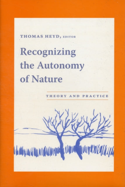 Book cover of: Recognizing the Autonomy of Nature. By: Thomas Heyd