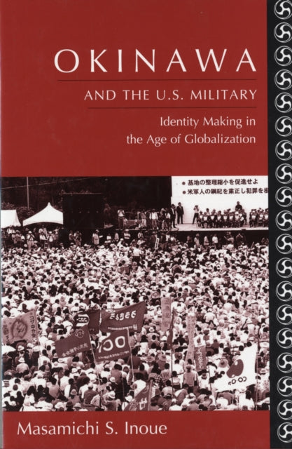 Book cover of: Okinawa and the U.S. Military. By: Masamichi S. Inoue