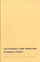 Book cover of: Feminist Care Tradition in Animal Ethics