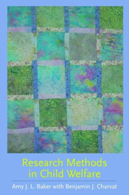 Book cover of: Research Methods in Child Welfare. By: Amy Baker
