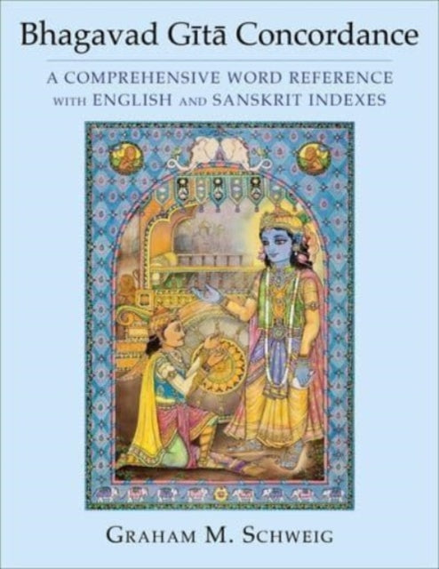 Book cover of: Bhagavad Gita Concordance. By: Graham M. Schweig
