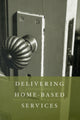 Book cover of: Delivering Home-Based Services