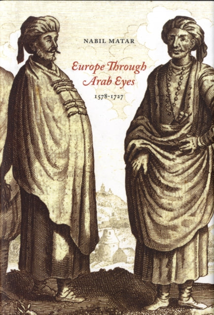 Book cover of: Europe Through Arab Eyes, 1578–1727. By: N. I. Matar