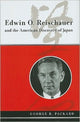 Book cover of: Edwin O. Reischauer and the American Discovery of Japan. By: George R. Packard