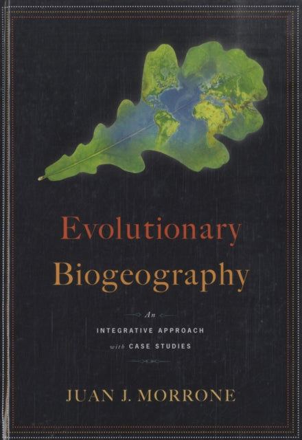 Book cover of: Evolutionary Biogeography. By: Juan J. Morrone