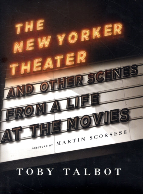 Book cover of: New Yorker Theater and Other Scenes from a Life at the Movies. By: Toby Talbot