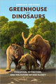 Book cover of: Greenhouse of the Dinosaurs. By: Donald R. Prothero