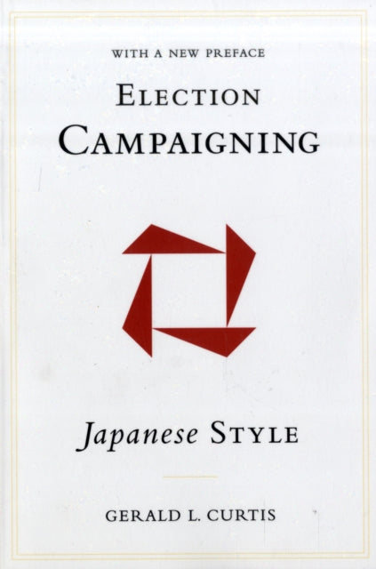 Book cover of: Election Campaigning Japanese Style. By: Gerald L. Curtis
