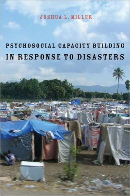 Book cover of: Psychosocial Capacity Building in Response to Disasters. By: Joshua L. Miller