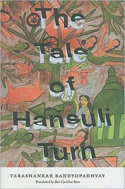 Book cover of: Tale of Hansuli Turn. By: Tārāśaṅkara Bandyopādhyāẏa