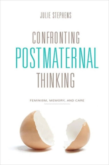 Book cover of: Confronting Postmaternal Thinking. By: Julie Stephens