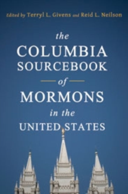Book cover of: Columbia Sourcebook of Mormons in the United States