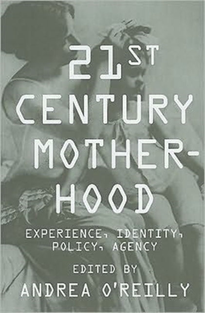 Book cover of: Twenty-first Century Motherhood. By: Andrea O'Reilly