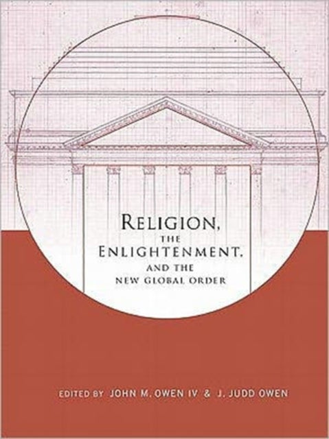 Book cover of: Religion, the Enlightenment, and the New Global Order. By: Owen, John M.