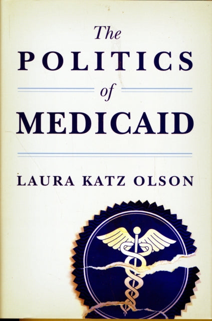 Book cover of: Politics of Medicaid. By: Laura Katz Olson