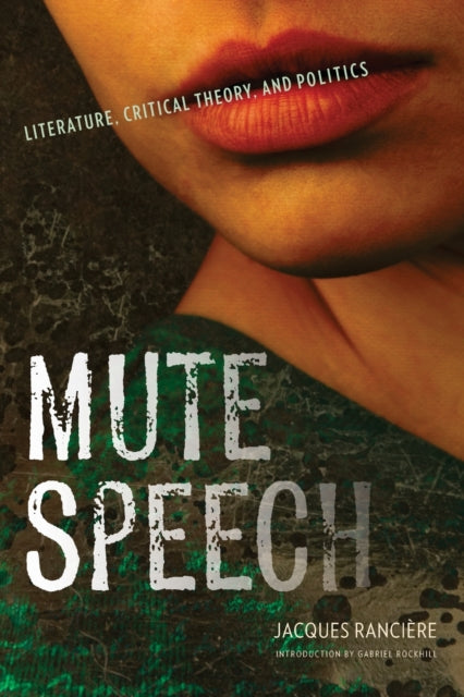 Book cover of: Mute Speech. By: Jacques Rancière