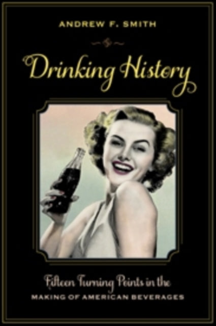 Book cover of: Drinking History. By: Andrew F. Smith