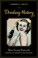 Book cover of: Drinking History. By: Andrew F. Smith