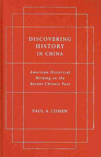 Book cover of: Discovering History in China. By: Paul A. Cohen